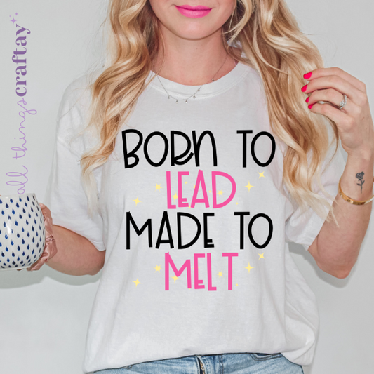 Born to Lead, Made to Melt