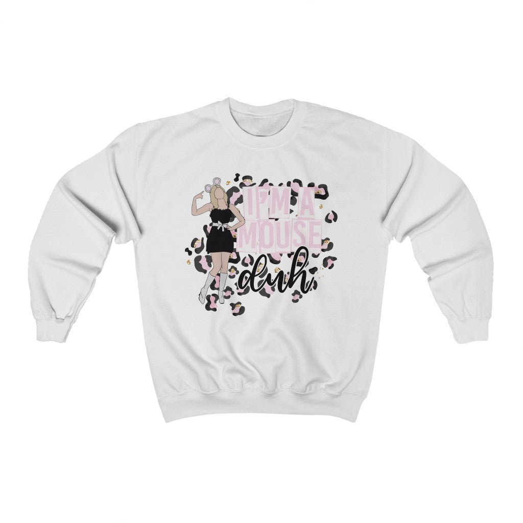 I'm A Mouse..DUH! Crewneck